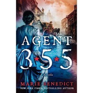 Agent 355: A Novella -- Marie Benedict